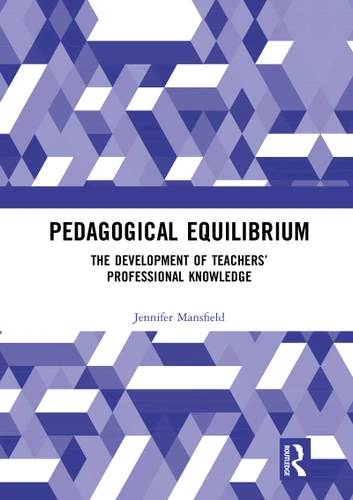Pedagogical Equilibrium (The Development of Teachers' Professional Knowledge) by Jennifer Mansfield, 9781032093857
