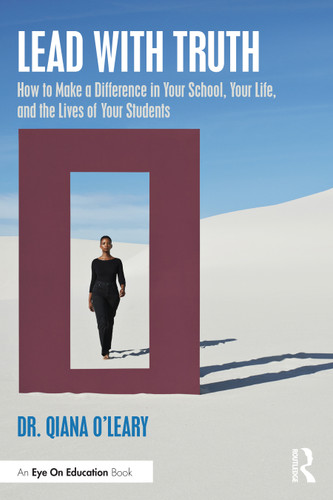 Lead with Truth (How to Make a Difference in Your School, Your Life, and the Lives of Your Students) by Qiana O'Leary, 9781032351377