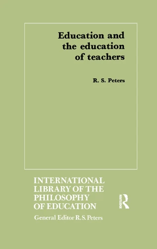 Education and the Education of Teachers by R.S. Peters, 9781138968356