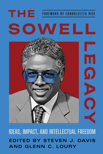 The Sowell Legacy (Ideas, Impact, and Intellectual Freedom) by Glenn C. Loury, Steven J. Davis, Condoleezza Rice, 9780817927646