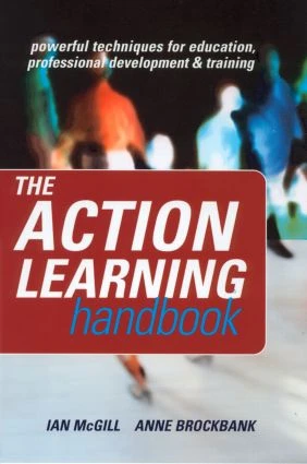 The Action Learning Handbook (Powerful Techniques for Education, Professional Development and Training) by Anne Brockbank, Ian McGill, 9780415335119