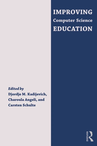 Improving Computer Science Education by Djordje M. Kadijevich, Charoula Angeli, Carsten Schulte, 9780415645379