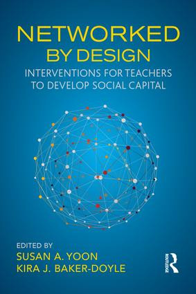 Networked By Design (Interventions for Teachers to Develop Social Capital) by Susan A. Yoon, Kira J. Baker-Doyle, 9781138565340