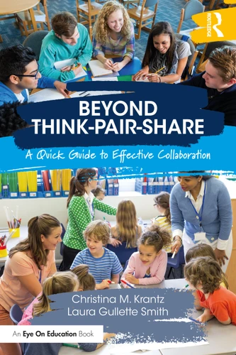 Beyond Think-Pair-Share (A Quick Guide to Effective Collaboration) by Christina M. Krantz, Laura Gullette Smith, 9780367374549