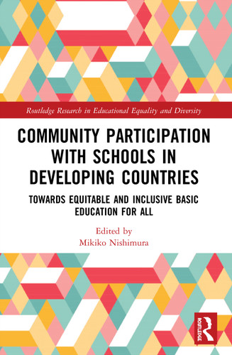 Community Participation with Schools in Developing Countries (Towards Equitable and Inclusive Basic Education for All) by Mikiko Nishimura, 9780367504298