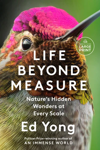 Life Beyond Measure (Nature's Hidden Wonders at Every Scale) by Ed Yong, 9798217509508
