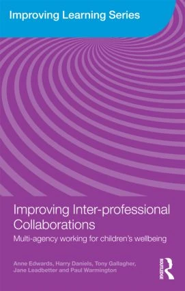 Improving Inter-professional Collaborations (Multi-Agency Working for Children's Wellbeing) by Anne Edwards, Harry Daniels, Tony Gallagher, Jane Leadbetter, Paul Warmington, 9780415468701