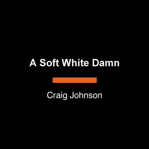A Soft White Damn (A Longmire Mystery) by Craig Johnson, 9798217568420