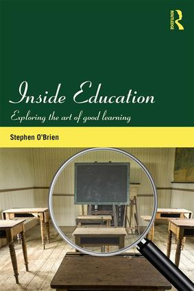 Inside Education (Exploring the art of good learning) by Stephen O'Brien, 9780415529204