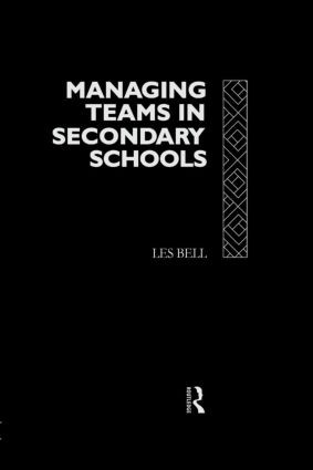 Managing Teams in Secondary Schools by Les Bell, 9780415080422