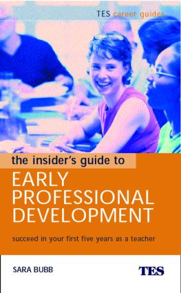 The Insider's Guide to Early Professional Development (Succeed in Your First Five Years as a Teacher) by Sara Bubb, 9780415334945