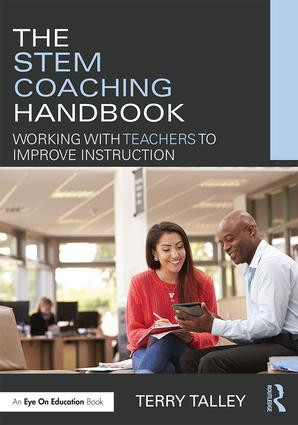 The STEM Coaching Handbook (Working with Teachers to Improve Instruction) by Terry Talley, 9781138651036