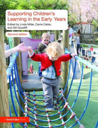 Supporting Children's Learning in the Early Years by Linda Miller, Jane Devereux, Carrie Cable, Gill Goodliff, 9780415496971