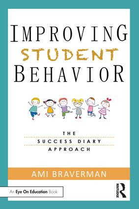 Improving Student Behavior (The Success Diary Approach) by Ami Braverman, 9781138362826