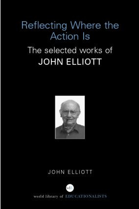 Reflecting Where the Action Is (The Selected Works of John Elliott) by John Elliott, 9780415369930