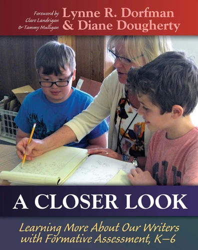 A Closer Look (Learning More About Our Writers with Formative Assessment) by Lynne Dorfman, Diane Dougherty, 9781625311337