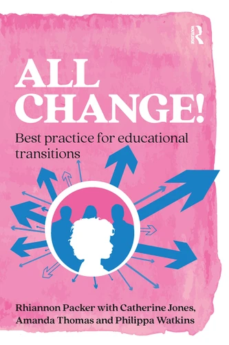 All Change! (Best practice for educational transitions) by Rhiannon Packer, 9781913063573