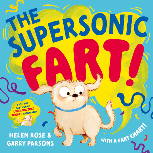 The Supersonic Fart! (From the bestselling illustrator of The Dinosaur that Pooped) by Helen Rose, Garry Parsons, 9781035085460
