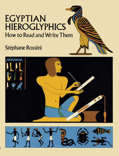 Egyptian Hieroglyphics (How to Read and Write Them) by Stephane Rossini, 9780486260136