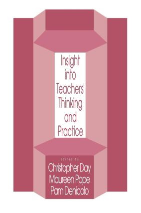 Insights Into Teachers' Thinking And Practice by Christopher Day, Maureen Pope, Pam Denicolo, 9781850006619