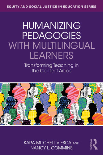 Humanizing Pedagogies with Multilingual Learners (Transforming Teaching in the Content Areas) by Kara Mitchell Viesca, Nancy L. Commins, 9781032670188