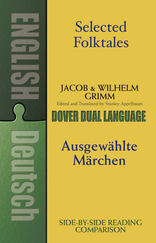 Selected Folktales/Ausgewählte Märchen (A Dual-Language Book) by Jacob Grimm, Wilhelm Grimm, Stanley Appelbaum, 9780486424743