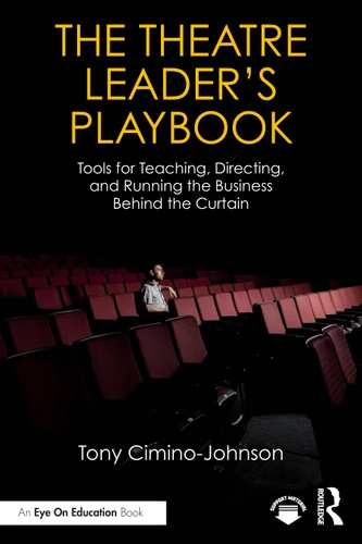 The Theatre Leader's Playbook (Tools for Teaching, Directing, and Running the Business Behind the Curtain) by Tony Cimino-Johnson, 9781041153429