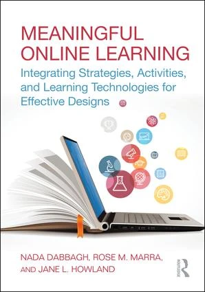 Meaningful Online Learning (Integrating Strategies, Activities, and Learning Technologies for Effective Designs) by Nada Dabbagh, Rose M. Marra, Jane L. Howland, 9781138694194