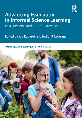 Advancing Evaluation in Informal Science Learning (Past, Present, and Future Directions) by Joy Kubarek, Judith S. Lederman, 9781041167549