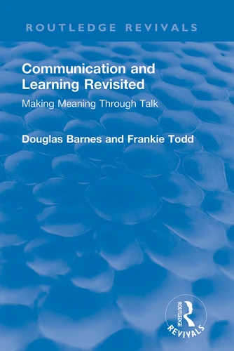 Communication and Learning Revisited (Making Meaning Through Talk) by Douglas Barnes, Frankie Todd, 9780367691967