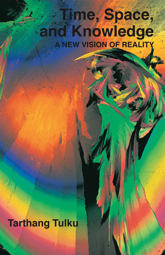 Time, Space, and Knowledge (A New Vision of Reality) by Tarthang Tulku, 9780898003611