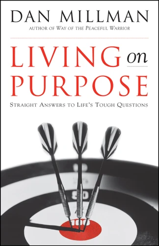 Living on Purpose (Straight Answers to Life's Tough Questions) by Dan Millman, 9781577311324