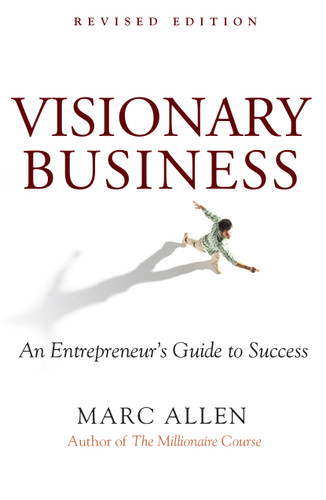 Visionary Business (An Entrepreneur's Guide to Success) by Marc Allen, 9781577316626