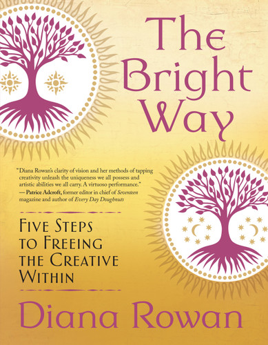 The Bright Way (Five Steps to Freeing the Creative Within) by Diana Rowan, 9781608686445