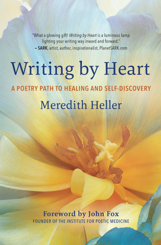Writing by Heart (A Poetry Path to Healing and Self-Discovery) by Meredith Heller, 9781608689101
