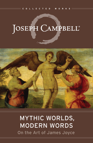 Mythic Worlds, Modern Words (On the Art of James Joyce) by Joseph Campbell, 9781955831789