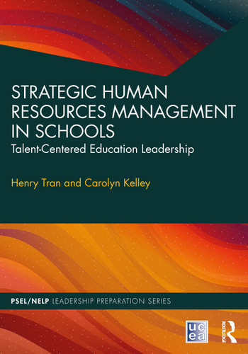 Strategic Human Resources Management in Schools (Talent-Centered Education Leadership) by Henry Tran, Carolyn Kelley, 9781032598017