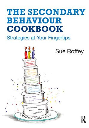 The Secondary Behaviour Cookbook (Strategies at Your Fingertips) by Sue Roffey, 9780815393405