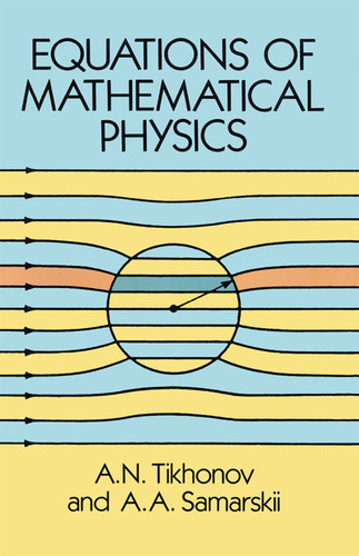 Equations of Mathematical Physics by A. N. Tikhonov, A. A. Samarskii, 9780486664224