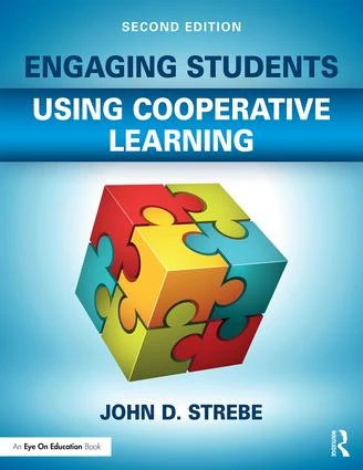 Engaging Students Using Cooperative Learning by John D. Strebe, 9781138302631