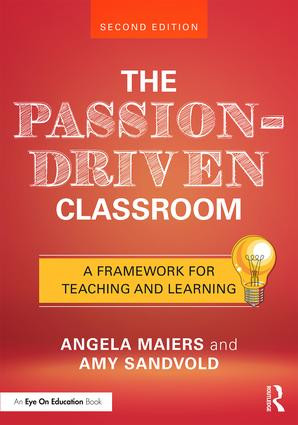 The Passion-Driven Classroom (A Framework for Teaching and Learning) by Angela Maiers, Amy Sandvold, 9781138227743