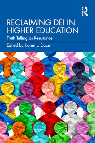 Reclaiming DEI in Higher Education (Truth Telling as Resistance) by Karen L. Dace, 9781041388036