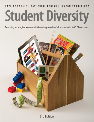 Student Diversity (Teaching strategies to meet the learning needs of all students in K-10 classrooms) by Faye Brownlie, Catherine Feniak, Leyton Schnellert, 9781551383187