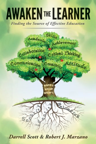 Awaken the Learner (Finding the Source of Effective Education) by Darrell Scott, Robert J. Marzano, 9780991374816