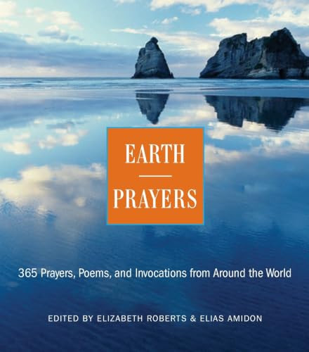 Earth Prayers (365 Prayers, Poems, and Invocations from Around the World) by Elizabeth Roberts, Elias Amidon, 9780062507464