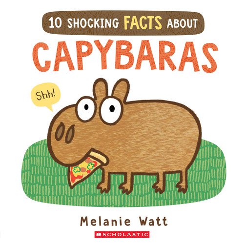 10 Shocking Facts About Capybaras by Melanie Watt, 9798225072070