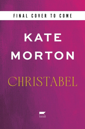 Christabel (A Novel) by Kate Morton, 9780063054844