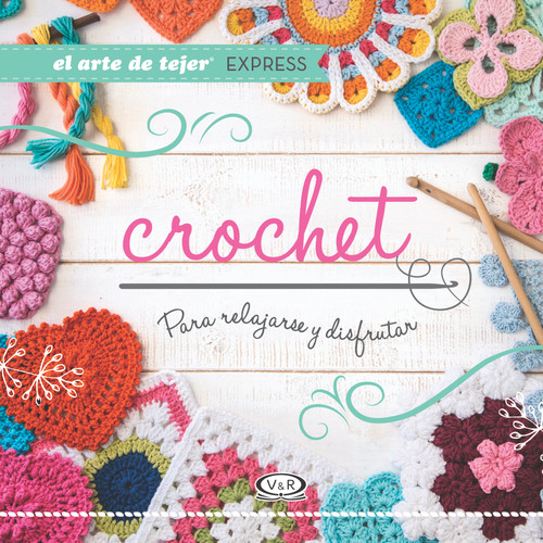 Crochet, para relajarse y disfrutar (Spanish Edition) by VR Editoras, 9789877473636
