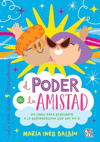 El poder de la amistad (Un libro para descubrir a la superheroína que hay en ti) (Spanish Edition) by María Inés Balbín, 9786078712533