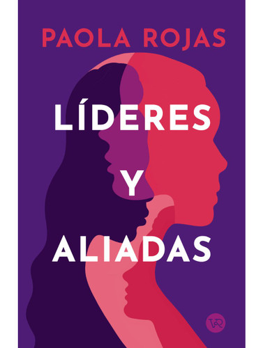 Líderes y aliadas (Spanish Edition) by Paola Rojas, 9786076370940